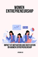 Impact of Motivation and Digitization on Women Entrepreneurship 1805455087 Book Cover