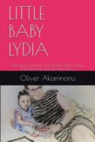 Little Baby Lydia: Grandpa, Grandma and Student Mom, Saga of family role reversal and the new times 194090918X Book Cover