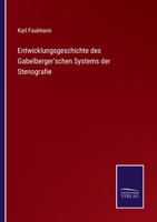 Entwicklungsgeschichte Des Gabelsberger'Schen Systems Der Stenographie: Eine Festgabe ... 1016794495 Book Cover