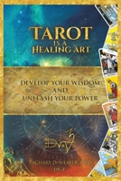 Tarot Is a Healing Art : Develop Your Wisdom and Unleash Your Power 1982251425 Book Cover