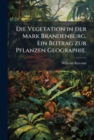 Die Vegetation in der Mark Brandenburg. Ein Beitrag zur Pflanzen Geographie. 127134422X Book Cover