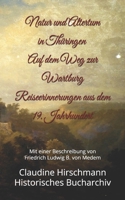 Natur und Altertum in Thüringen - Auf dem Weg zur Wartburg: Reiseerinnerungen aus dem 19. Jahrhundert. Mit einer Beschreibung von Friedrich Ludwig B. B0DYTVNDD7 Book Cover