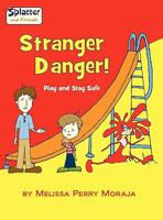 Stranger Danger - Play and Stay Safe, Splatter and Friends 0984239448 Book Cover