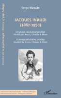 Jacques Inaudi (1867-1950): Un jeune calculateur prodige - Étudié par Broca, Charcot & Binet A young calculator prodigy - Studied by Broca, Charcot & ... - History Of Psychology) (French Edition) 2343123306 Book Cover