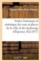 Notice Historique Et Statistique Des Rues Et Places de La Ville Et Des Faubourgs D'A0/00pernay 2013627912 Book Cover