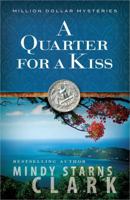 A Quarter for a Kiss (Clark, Mindy Starns. Million Dollar Mysteries, 4.)