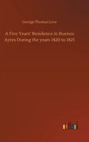 A Five Years' Residence in Buenos Ayres During the years 1820 to 1825 3752433264 Book Cover