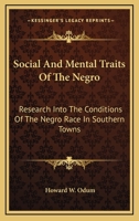 Social and Mental Traits of the Negro; Research Into the Conditions of the Negro Race in Southern Towns, a Study in Race Traits, Tendencies and Prospects 1016889895 Book Cover