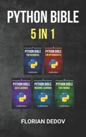 The Python Bible 5 in 1: Volumes One To Five (Beginner, Intermediate, Data Science, Machine Learning, Finance) 1686498586 Book Cover