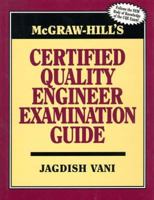 McGraw-Hill's Certified Quality Engineer Examination Guide 0070670641 Book Cover