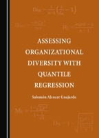 Assessing Organizational Diversity with Quantile Regression (Assessing Diversity in Nonprofit, Private, and Public Organizations) 1036401804 Book Cover