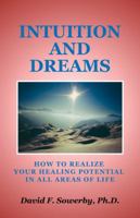 Intuition and Dreams: How to Realize Your Healing Potential in All Areas of Life 0741479362 Book Cover