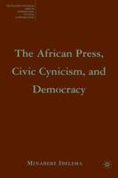 The African Press, Civic Cynicism, and Democracy (The Palgrave Macmillan Series in Internatioal Political Communication) 1349538973 Book Cover