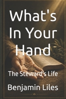 Volume 2 - What's in Your Hand (The Steward's Life) B0HGYQLLPX Book Cover