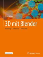 3D mit Blender: Modeling – Animation – Rendering 3658362138 Book Cover