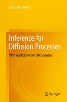 Inference for Diffusion Processes: With Applications in Life Sciences 3642259685 Book Cover
