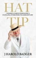 Hat Tip: 7 Powerful Habits for Building a Fulfilling, Interconnected, Resilient Life 1966283474 Book Cover
