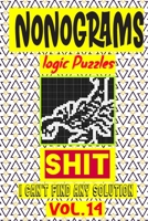 Nonogram logic Puzzle Shit I can't Find Any Solution: Japanese Crossword Picture Logic Puzzles giddlers logic puzzles B08GRH4QPV Book Cover