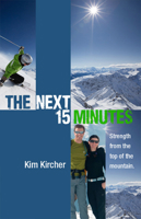 The Next 15 Minutes: Strength from the Top of the Mountain 1933016116 Book Cover