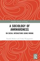 A Sociology of Awkwardness: On Social Interactions Going Wrong 1032161590 Book Cover