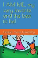 I Am Me... My Very Favorite and the Best to Be! 1717781349 Book Cover