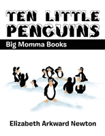 Ten Little Penguins: Big Momma Books 1964810035 Book Cover