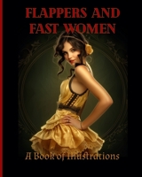 Flappers and Fast Women: A Book of Illustrations B0CV4FLQ7R Book Cover