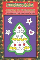 Christmas Color By Number Coloring Book For Kids: Christmas color by number Coloring Book for Kids A Children's Holiday color by number Book with Large Pages. Gifts for Kids Boys & Girls . 1657402924 Book Cover