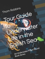 Tour Guide to Underwater Life in the Salish Sea: An Underwater Puget Sound Book Series B0C2RTN6JX Book Cover