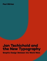 Jan Tschichold and the New Typography: Graphic Design Between the World Wars 0300243952 Book Cover