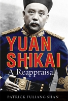 Yuan Shikai: A Reappraisal 0774837780 Book Cover