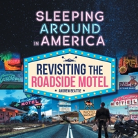 Sleeping Around in America: Revisiting the Roadside Motel 1525567519 Book Cover