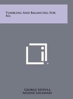 Tumbling and Balancing for All 125836560X Book Cover