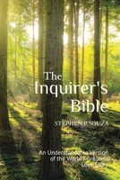 The Inquirer's Bible: An Understandable Version of the World's Greatest Love Story B0BYTQMJQS Book Cover