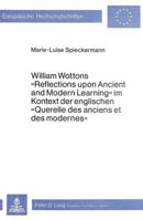 William Wottons «Reflections Upon Ancient and Modern Learning» Im Kontext Der Englischen «Querelle Des Anciens Et Des Modernes» 3820458859 Book Cover