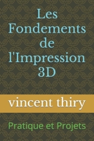 Les Fondements de l'Impression 3D: Pratique et Projets (French Edition) B0CWDCP93J Book Cover