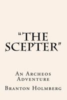 "The Scepter" An Archeo's Adventure: Sam 'n Me(TM) Adventure Books 1507530684 Book Cover