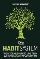 The HabitSystem – The Actionable Guide to Long-Term Sustainable Habit Implementation 1520814372 Book Cover