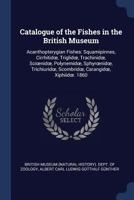 Catalogue of the Fishes in the British Museum: Acanthopterygian Fishes: Squamipinnes, Cirrhitidoe, Triglidoe, Trachinidoe, Scioenidoe, Polynemidoe, Sphyroenidoe, Trichiuridoe, Scombridoe, Carangidoe,  1376485176 Book Cover