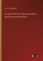 Zur Geschichte Der Eroberung Englands Durch Germanische St Mme 3863821629 Book Cover