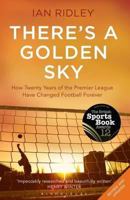 There's a Golden Sky: How Twenty Years of the Premier League has Changed Football Forever 1408832747 Book Cover