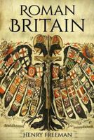 Roman Britain: A History From Beginning to End (Booklet) 1534610472 Book Cover