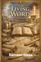 The Living Word: Text, History, and the Legacy of the Bible B0GJPY8CGR Book Cover