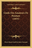 Guide Des Amateurs De Peinture (1835) 1167661257 Book Cover