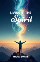 Living in the Spirit 1257889397 Book Cover