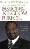 Passion for Your Kingdom Purpose: Sharpen Your Gifts, Test Your Character, and Move to Your Next Level 1577942469 Book Cover