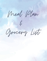 Meal Plan & Grocery List: Weekly Meal Planner and Grocery List Book for Meal Prep, Healthy Eating and Diet Tracking 1671998707 Book Cover