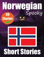 50 Spooky Short Stories in Norwegian A Bilingual Journey in English and Norwegian: Haunted Tales in English and Norwegian Learn Norwegian Language in an Exciting and Spooky Way 9403704578 Book Cover