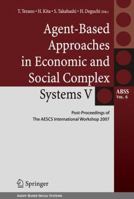 Agent-Based Approaches In Economic And Social Complex Systems V: Post-Proceedings Of The Aescs International Workshop 2007 4431998578 Book Cover