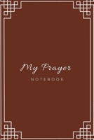 My Prayer Notebook: A dairy for daily morning and evening prayers, thanksgiving and forgiveness. Journaling to inspire conversation with God through praying. 1713249588 Book Cover